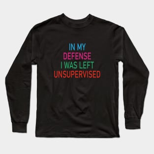 Vintage In My Defense I Was Left Unsupervised Long Sleeve T-Shirt